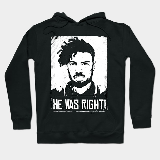 HE WAS RIGHT! Hoodie by blairjcampbell